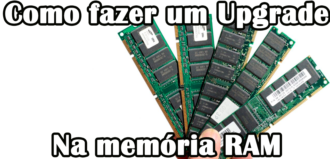 Como fazer upgrade da memória RAM?