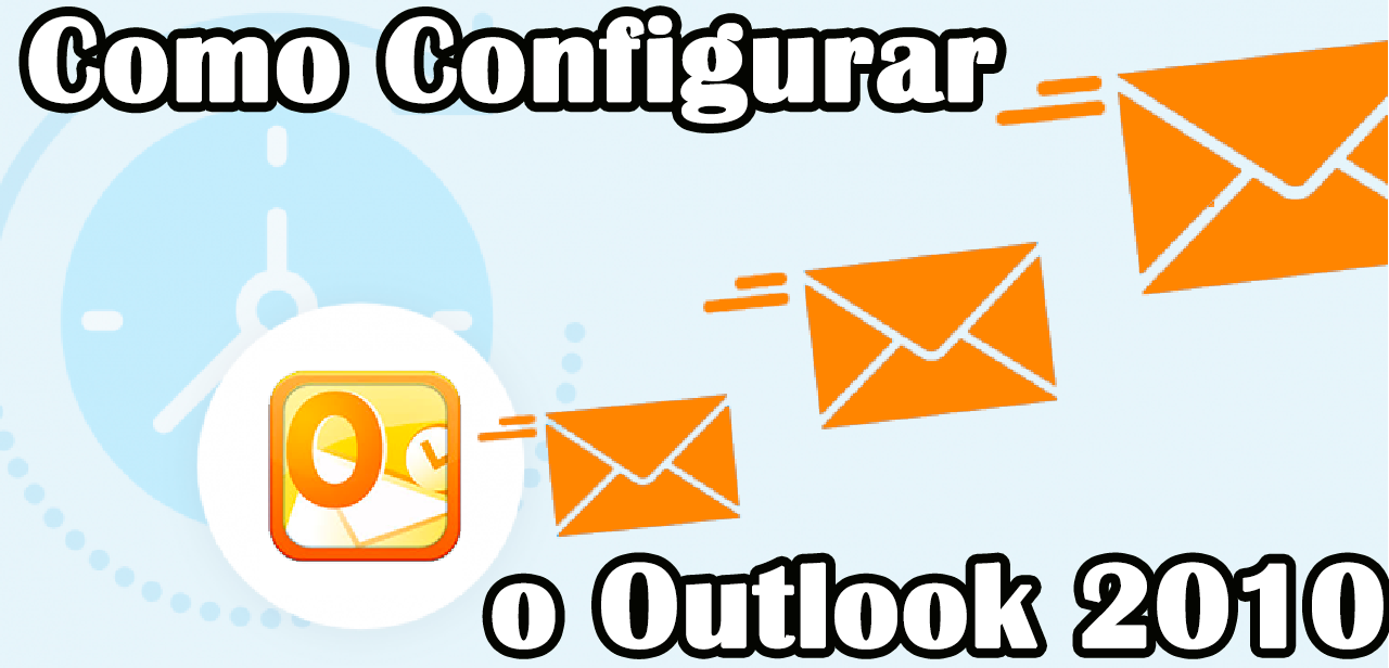 Como configurar e-mail no Outlook 2010