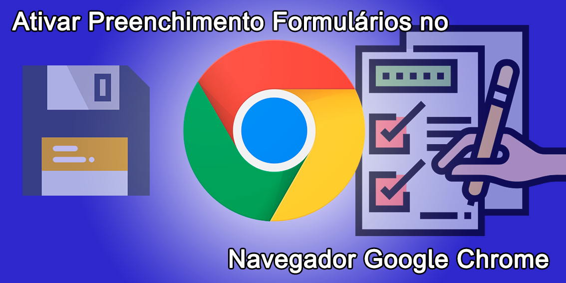 Ativar Preenchimento Formulários Navegador Google Chrome