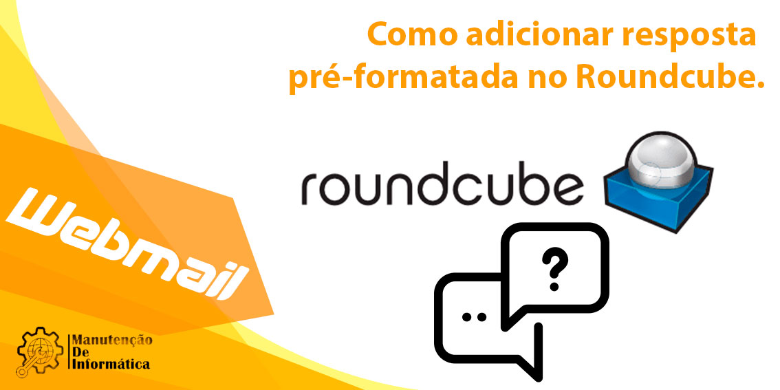 Como adicionar resposta pré-formatada no Roundcube.